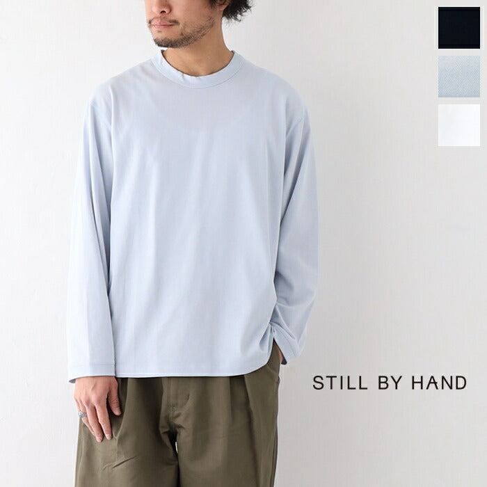 スティルバイハンドロングスリーブカットソー(CS05231)STILLBYHAND(メンズ)【2023春夏】*送料無料*【後払い決済不可】*